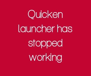 Quicken launcher has stopped working