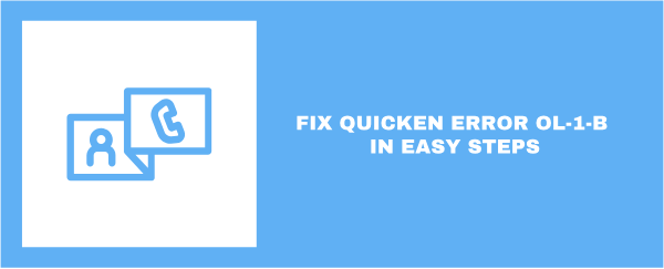Read more about the article Quicken Error OL-1-B in Quicken For Windows 2016 and 2017