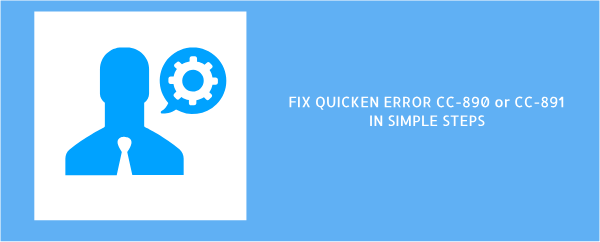 You are currently viewing 4 Simple Steps To Fix Quicken Error CC-890 or CC-891
