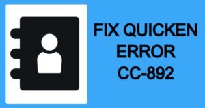 Read more about the article Simple Steps To Resolve Quicken Error CC-892
