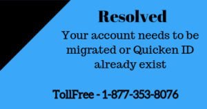 Read more about the article Your account needs to be migrated or Quicken ID already exist (2016, 2017, 2018)