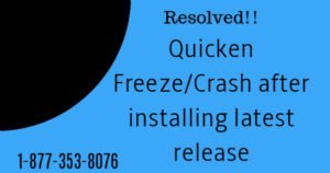 Read more about the article Quicken Freeze or Crash After Installing the New Release (Quicken For Windows)