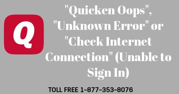 Read more about the article Quicken Oops, Unknown Error or Check Internet Connection (Unable to Sign In)