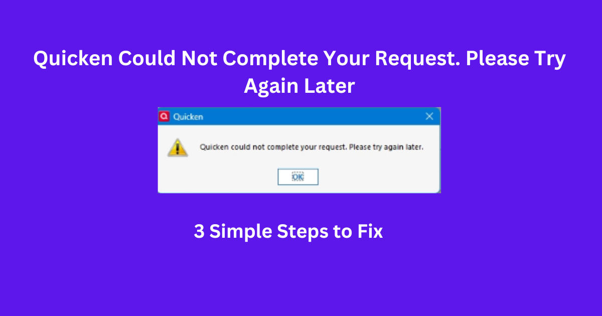 Read more about the article Quicken Could Not Complete Your Request. Please Try Again Later